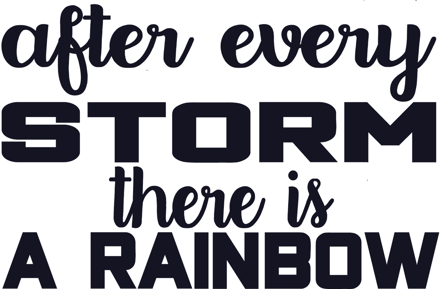 After Every Storm There is a Rainbow T shirt